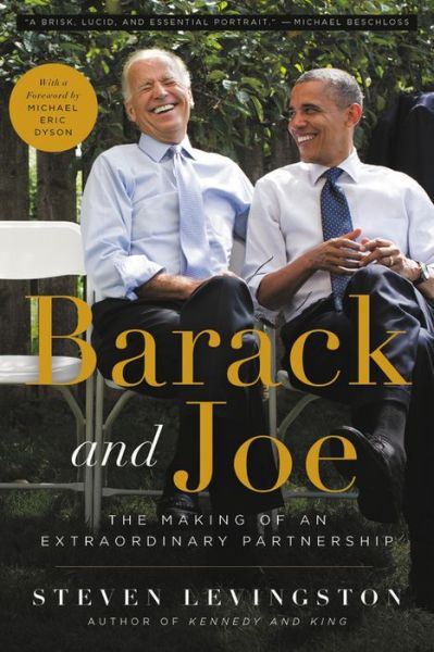 Barack and Joe: The Making of an Extraordinary Partnership - Steven Levingston - Books - Little, Brown & Company - 9780316487894 - July 16, 2020