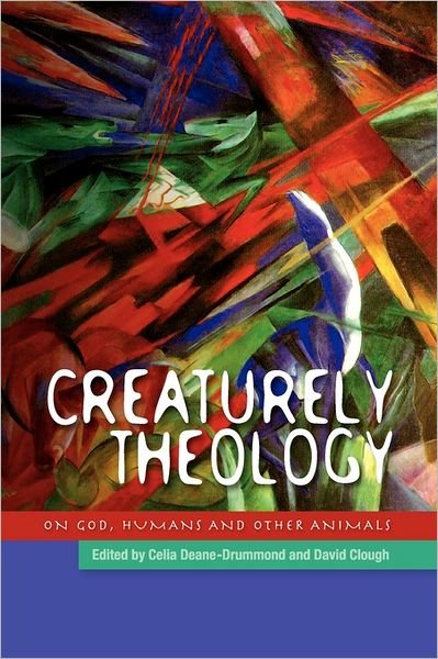 Cover for Celia Deane-drummond · Creaturely Theology: God, Humans and Other Animals (Paperback Book) (2009)