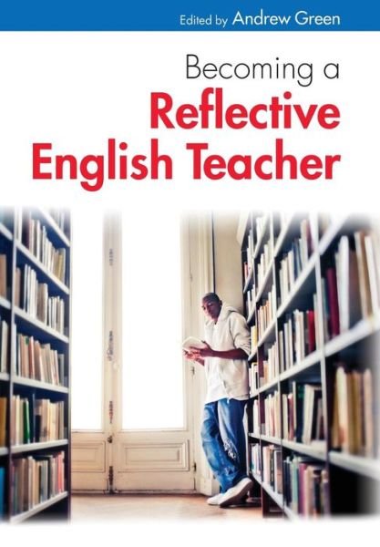 Cover for Andrew Green · Becoming a Reflective English Teacher (Paperback Book) [Ed edition] (2011)