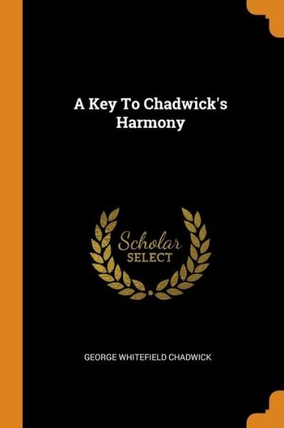 Cover for George Whitefield Chadwick · A Key To Chadwick's Harmony (Paperback Book) (2018)
