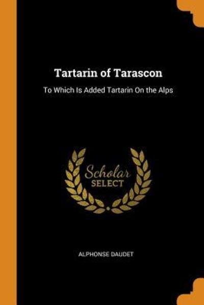 Cover for Alphonse Daudet · Tartarin of Tarascon To Which Is Added Tartarin on the Alps (Paperback Bog) (2018)