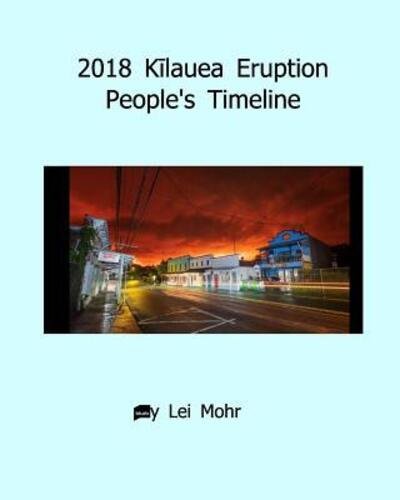 Cover for Lei Mohr · 2018 K?lauea Eruption People's Timeline (Pocketbok) (2019)
