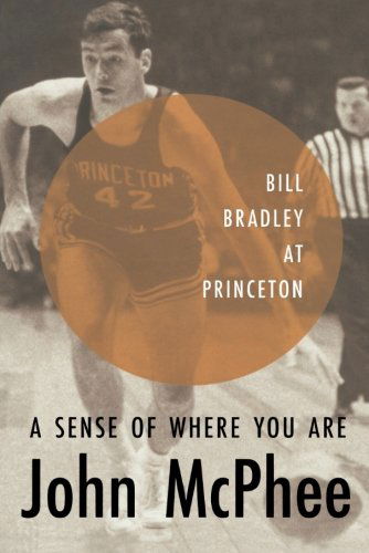 Cover for John McPhee · A Sense of Where You Are: Bill Bradley at Princeton (Paperback Book) (1999)