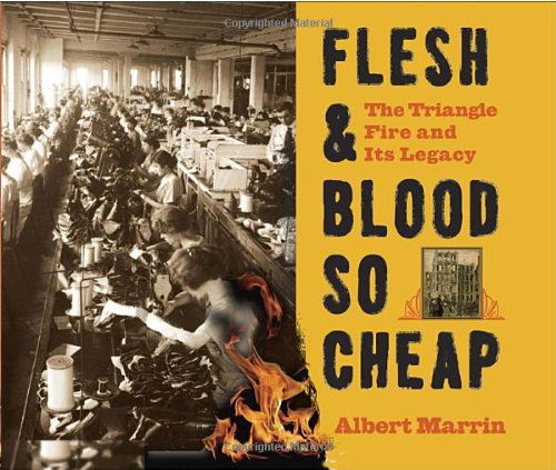 Cover for Albert Marrin · Flesh and Blood So Cheap: the Triangle Fire and Its Legacy (Hardcover Book) (2011)