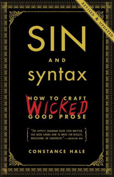 Cover for Constance Hale · Sin and Syntax: How to Craft Wicked Good Prose (Paperback Bog) (2013)