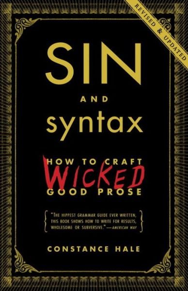 Sin and Syntax: How to Craft Wicked Good Prose - Constance Hale - Books - Random House USA Inc - 9780385346894 - August 13, 2013