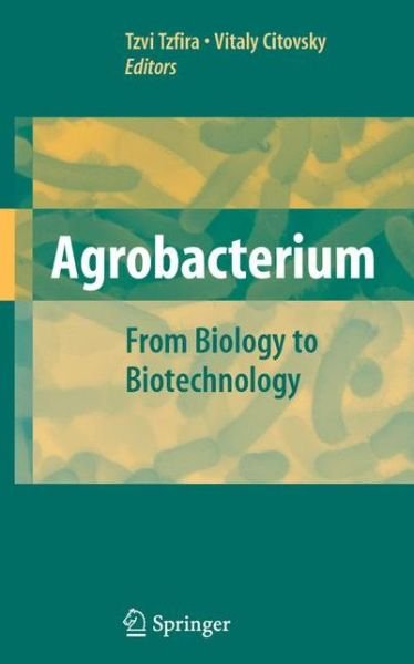 Cover for Tzvi Tzfira · Agrobacterium: From Biology to Biotechnology (Gebundenes Buch) [2008 edition] (2008)