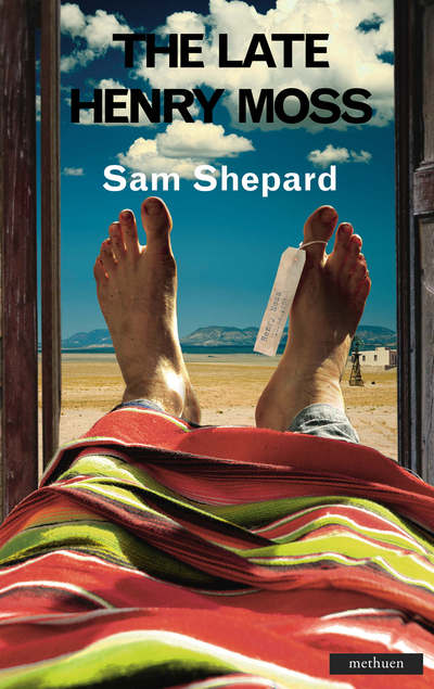 The Late Henry Moss - Modern Plays - Sam Shepard - Kirjat - Bloomsbury Publishing PLC - 9780413775894 - torstai 19. tammikuuta 2006