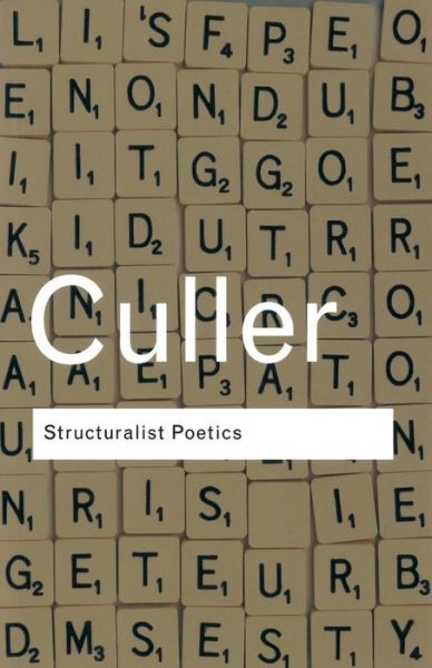 Cover for Jonathan Culler · Structuralist Poetics: Structuralism, Linguistics and the Study of Literature - Routledge Classics (Paperback Book) (2002)