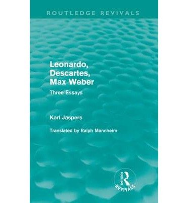 Cover for Karl Jaspers · Leonardo, Descartes, Max Weber (Routledge Revivals): Three Essays - Routledge Revivals (Pocketbok) (2009)