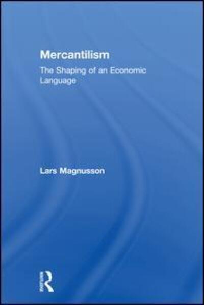 Cover for Lars Magnusson · Mercantilism: The Shaping of an Economic Language (Pocketbok) (2015)