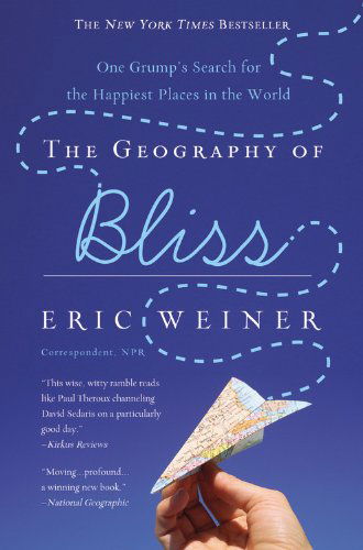 Cover for Eric Weiner · The Geography of Bliss: One Grump's Search for the Happiest Places in the World (Paperback Book) [Reprint edition] (2009)