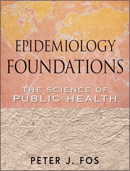 Cover for Fos, Peter J. (University of Texas at Tyler) · Epidemiology Foundations: The Science of Public Health - Public Health / Epidemiology and Biostatistics (Paperback Book) (2011)
