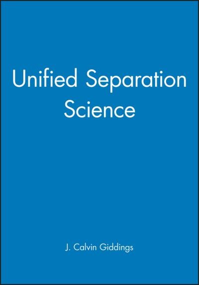 Cover for Giddings, J. Calvin (University of Utah) · Unified Separation Science (Innbunden bok) (1991)