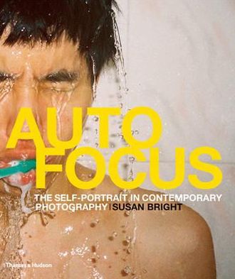 Cover for Susan Bright · Auto Focus: The Self-Portrait in Contemporary Photography (Hardcover Book) (2010)