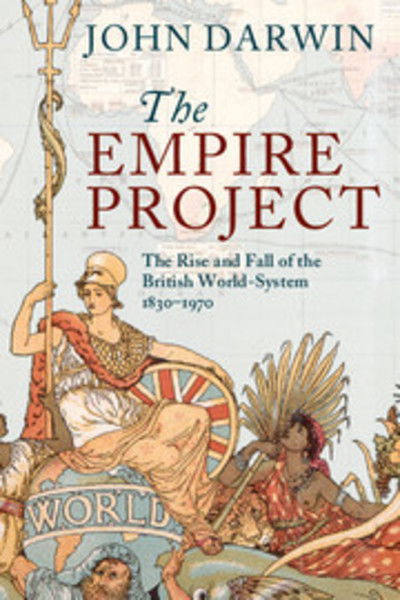 Cover for Darwin, John (Nuffield College, Oxford) · The Empire Project: The Rise and Fall of the British World-System, 1830–1970 (Paperback Book) (2011)