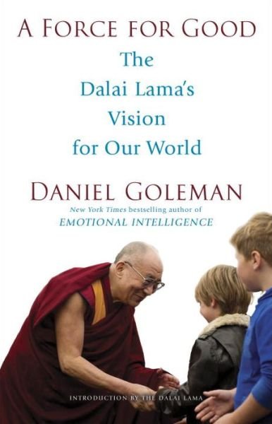Cover for Daniel Goleman · A Force for Good: the Dalai Lama's Vision for Our World (Hardcover Book) (2015)