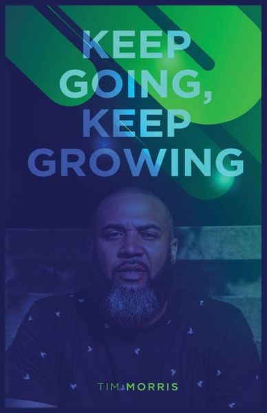 Cover for Tim Morris · Keep Going, Keep Growing (Paperback Book) (2020)