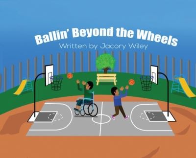 Cover for Jacory Delone Wiley · Ballin' Beyond The Wheels (Hardcover Book) [Large type / large print edition] (2021)