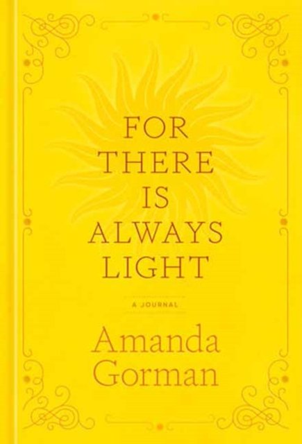 Cover for Amanda Gorman · For There Is Always Light: A Journal (Inbunden Bok) (2024)