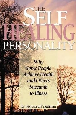 Cover for Dr. Howard S. Friedman · The Self-healing Personality: Why Some People Achieve Health and Others Succumb to Illness (Taschenbuch) (2000)