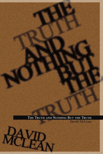 The Truth and Nothing but the Truth - David Mclean - Books - iUniverse, Inc. - 9780595309894 - February 2, 2004