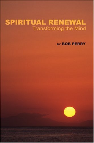 Cover for Bob Perry · Spiritual Renewal: Transforming the Mind (Hardcover Book) (2004)