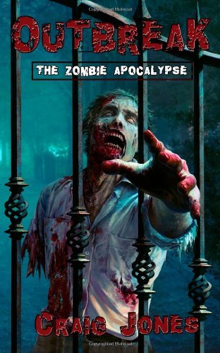 Outbreak (UK Edition): the Zombie Apocalypse (Volume 1) - Craig Jones - Livros - Pants On Fire Press - 9780615889894 - 4 de outubro de 2013