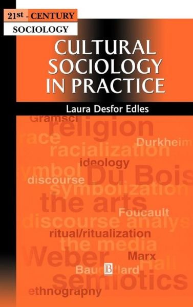 Cover for Edles, Laura Desfor (California State University, Northridge) · Cultural Sociology in Practice - 21st Century Sociology (Innbunden bok) (2002)
