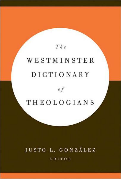 Cover for Justo L Gonzalez · The Westminster Dictionary of Theologians (Hardcover Book) (2006)