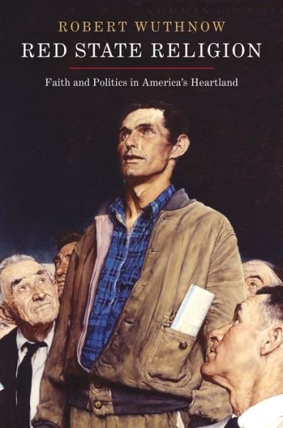 Cover for Robert Wuthnow · Red State Religion: Faith and Politics in America's Heartland (Pocketbok) (2014)