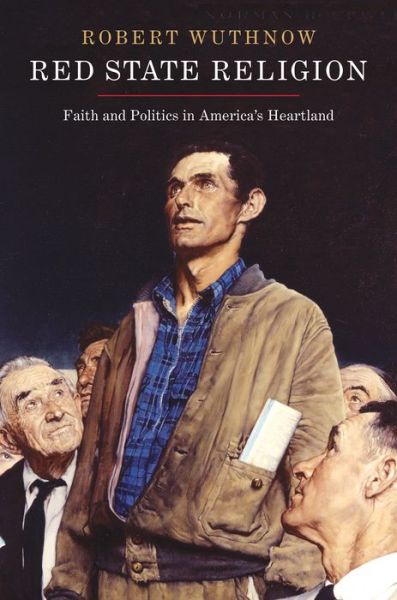 Cover for Robert Wuthnow · Red State Religion: Faith and Politics in America's Heartland (Taschenbuch) (2014)