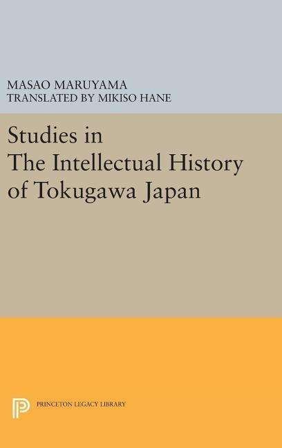 Cover for Masao Maruyama · Studies in Intellectual History of Tokugawa Japan - Princeton Legacy Library (Gebundenes Buch) (2016)