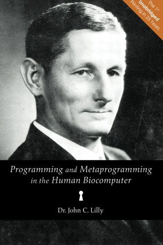 Cover for Dr. John C. Lilly · Programming and Metaprogramming in the Human Biocomputer: Theory and Experiments (Paperback Book) (2014)