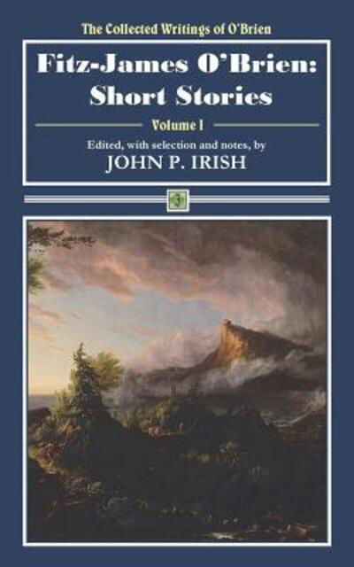 Fitz-James O'Brien - Fitz-James O'Brien - Bøger - Bit O'Irish Press - 9780692965894 - 25. november 2017