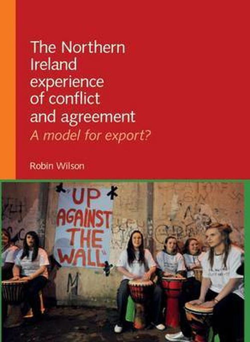 Cover for Robin Wilson · The Northern Ireland Experience of Conflict and Agreement: A Model for Export? (Hardcover Book) (2010)