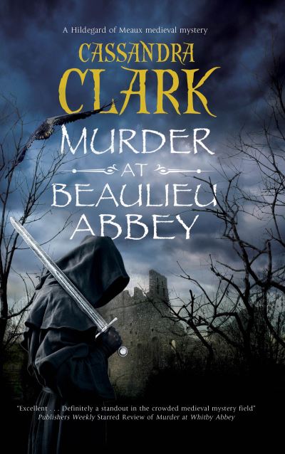 Cover for Cassandra Clark · Murder at Beaulieu Abbey - A Hildegard of Meaux medieval mystery (Gebundenes Buch) [Main edition] (2021)