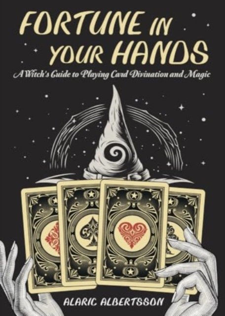 Alaric Albertsson · Fortune in Your Hands: A Witch's Guide to Playing Card Divination and Magic (Pocketbok) (2024)