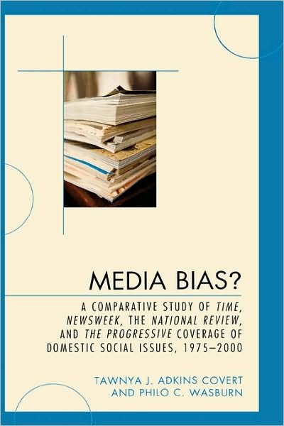 Cover for Tawnya J. Adkins Covert · Media Bias?: A Comparative Study of Time, Newsweek, the National Review, and the Progressive, 1975-2000 - Lexington Studies in Political Communication (Inbunden Bok) (2008)