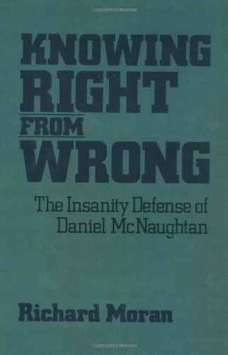 Knowing Right from Wrong: the Insanity Defense of Daniel Mcnaughtan - Richard Moran - Books - Free Press - 9780743205894 - April 1, 2000