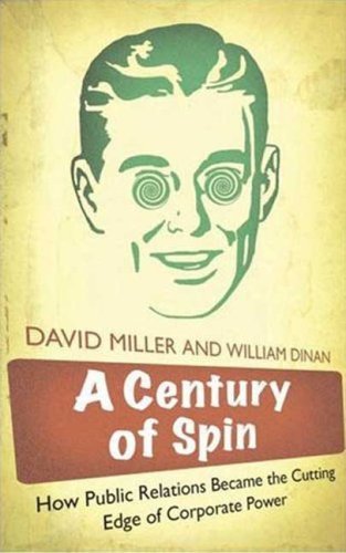 Cover for David Miller · A Century of Spin: How Public Relations Became the Cutting Edge of Corporate Power (Hardcover bog) (2007)