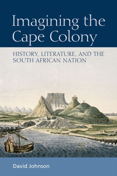 Cover for David Johnson · Imagining the Cape Colony: History, Literature, and the South African Nation (Pocketbok) (2014)