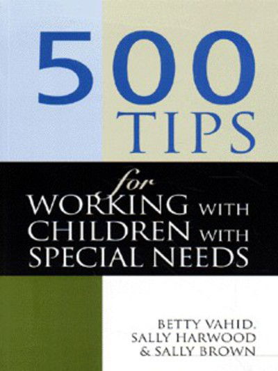 500 Tips for Working with Children with Special Needs - 500 Tips - Sally Brown - Books - Taylor & Francis Ltd - 9780749427894 - September 1, 1998