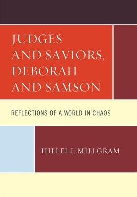 Cover for Hillel I. Millgram · Judges and Saviors, Deborah and Samson: Reflections of a World in Chaos (Paperback Book) (2018)