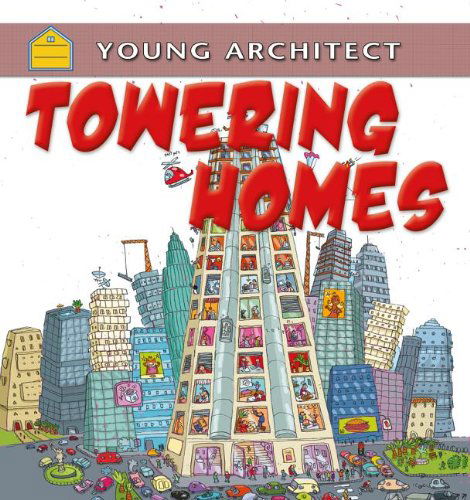 Cover for Gerry Bailey · Towering Homes (Young Architect) (Hardcover Book) [Reprint edition] (2013)