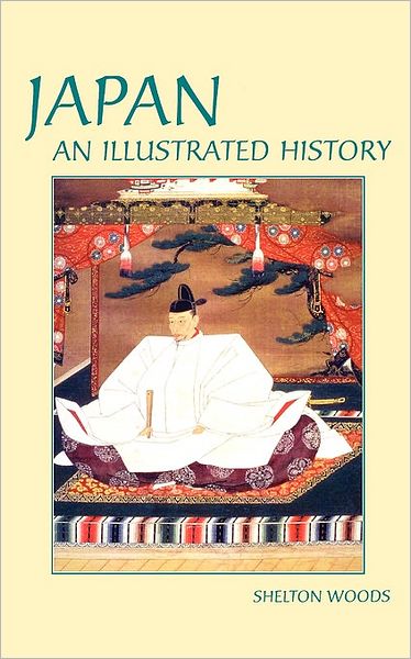 Japan: An Illustrated History - Shelton Woods - Books - Hippocrene Books Inc.,U.S. - 9780781809894 - February 19, 2004