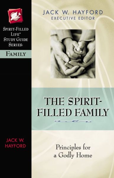 Cover for Rebecca Hayford Bauer · The Spirit-filled Family: Princiles for a Godly Home (Paperback Book) (2004)