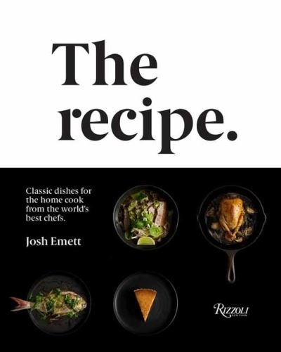 Cover for Josh Emett · The Recipe: Classic dishes for the home cook from the world's best chefs (Hardcover Book) (2022)