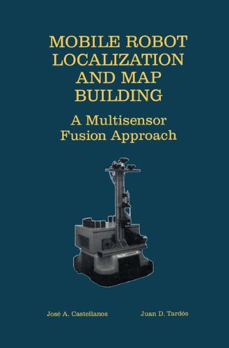 Cover for Jose A. Castellanos · Mobile Robot Localization and Map Building: A Multisensor Fusion Approach (Hardcover Book) [1999 edition] (2000)