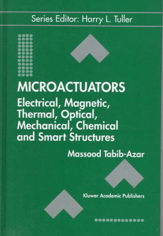 Cover for Massood Tabib-Azar · Microactuators: Electrical, Magnetic, Thermal, Optical, Mechanical, Chemical &amp; Smart Structures - Electronic Materials: Science &amp; Technology (Hardcover Book) [1998 edition] (1997)